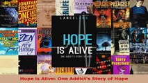 Read  Hope is Alive One Addicts Story of Hope Ebook Free