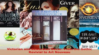 Read  Victorian and Edwardian Decor From the Gothic Revivial to Art Nouveau EBooks Online
