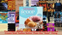 Download  The Vegan Scoop 150 Recipes for DairyFree Ice Cream that Tastes Better Than the Real PDF Free