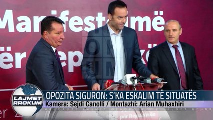 OPOZITA SIGURON S’KA ESKALIM TË SITUATËS