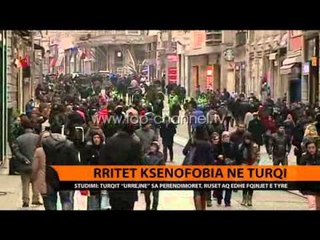 Rritet ksenofobia në Turqi  - Top Channel Albania - News - Lajme