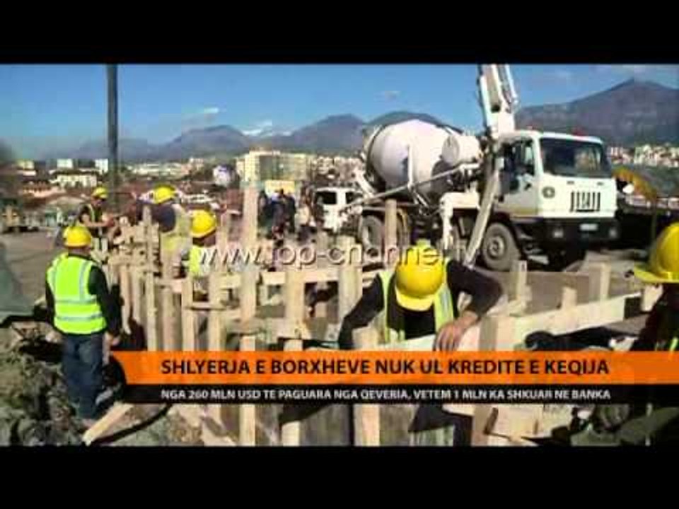 Shlyerja e borxheve nga qeveria nuk ul kreditë e këqija - Top Channel Albania - News - Lajme