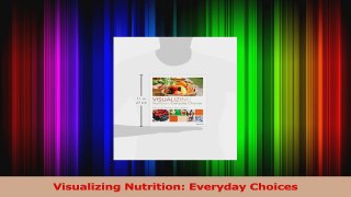 Read  Visualizing Nutrition Everyday Choices PDF Online