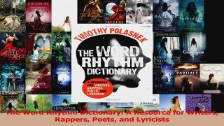 Read  The Word Rhythm Dictionary A Resource for Writers Rappers Poets and Lyricists Ebook Free