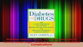 PDF Download  Diabetes without Drugs The 5Step Program to Control Blood Sugar Naturally and Prevent PDF Online