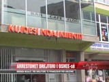 Tropojë, arrestohet drejtori i OSHEE-së - News, Lajme - Vizion Plus