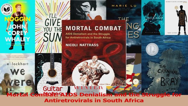 PDF Download Mortal Combat AIDS Denialism and the Struggle for Antiretrovirals in South Africa Download Online