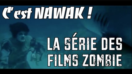 C'est Nawak - La série des films Zombie