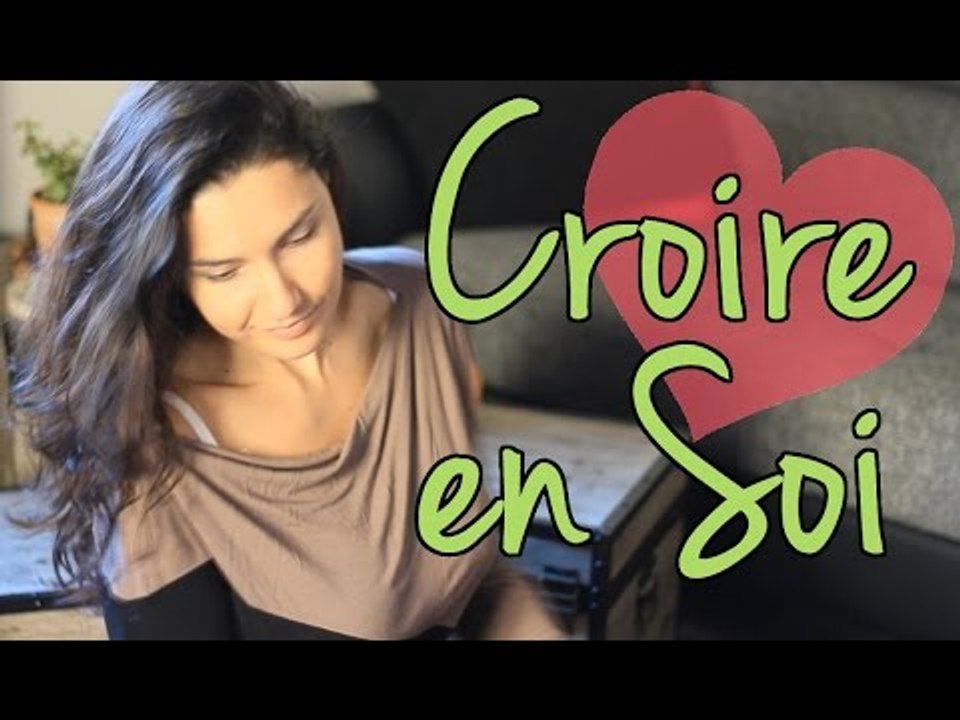 Comment apprendre à croire en soi
