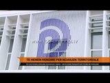 Të hënën vendimi për ndarjen territoriale - Top Channel Albania - News - Lajme