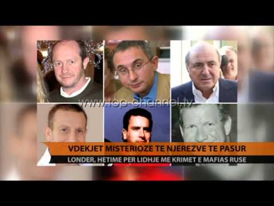 Vdekjet misterioze të njerëzve të pasur, hija e mafias ruse - Top Channel Albania - News - Lajme