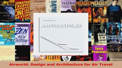 PDF Download  Airworld Design and Architecture for Air Travel Download Full Ebook