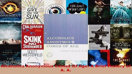 Download  Alcoholics Anonymous Comes Of Age A Brief History of A A PDF Free