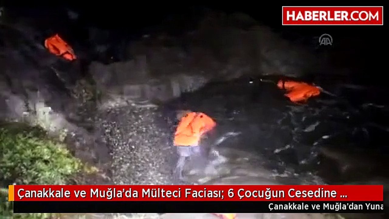 Çanakkale ve Muglada Mülteci Faciasi 6 Çocugun Cesedine Ulasildi