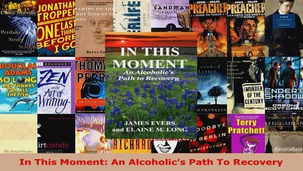 Download  In This Moment An Alcoholics Path To Recovery PDF Online