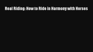 Real Riding: How to Ride in Harmony with Horses [PDF Download] Online