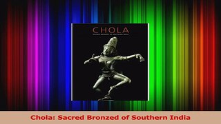 Download  Chola Sacred Bronzed of Southern India PDF Online