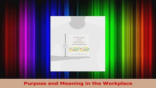 Read  Purpose and Meaning in the Workplace Ebook Free