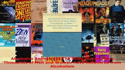 Read  Alcoholics Anonymous The Story of How Many Thousands of Men and Women Have Recovered from Ebook Free