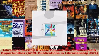 Read  Librarians Serving Diverse Populations Challenges  Opportunities ACRL Publications in EBooks Online