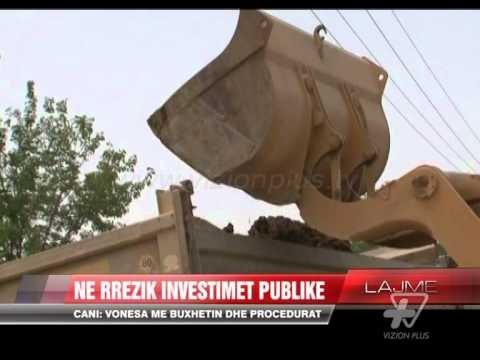 Ne rrezik investimet publike - News, Lajme - Vizion Plus