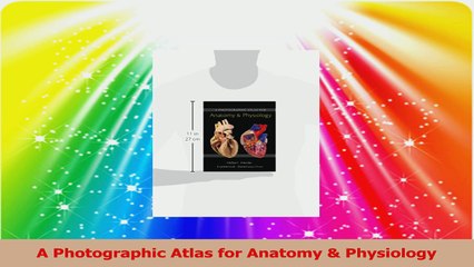 A Photographic Atlas for Anatomy  Physiology Read Online