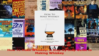 Read  How To Make Whiskey A StepbyStep Guide to Making Whiskey EBooks Online