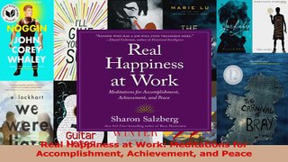 Read  Real Happiness at Work Meditations for Accomplishment Achievement and Peace Ebook Free