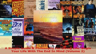 Read  A Simple Guide  Philosophy For Living Life Begin Your Life With The End In Mind Volume EBooks Online