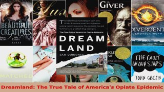 Read  Dreamland The True Tale of Americas Opiate Epidemic EBooks Online