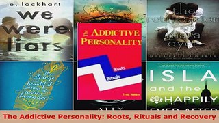 Read  The Addictive Personality Roots Rituals and Recovery EBooks Online