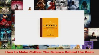 Read  How to Make Coffee The Science Behind the Bean PDF Free