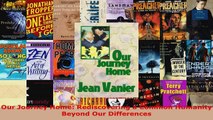 Read  Our Journey Home Rediscovering a Common Humanity Beyond Our Differences EBooks Online