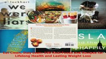 Read  Eat Clean Stay Lean 300 Real Foods and Recipes for Lifelong Health and Lasting Weight Ebook Free
