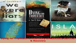 Read  Dying for Triplicate A True Story of Addiction Survival  Recovery EBooks Online