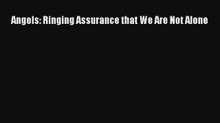 Angels: Ringing Assurance that We Are Not Alone [PDF Download] Online