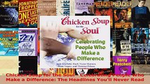 Read  Chicken Soup for the Soul  Celebrating People Who Make a Difference The Headlines Youll EBooks Online