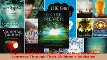 Read  Hope Never Lost A Collection of Five Mothers Journeys Through Their Childrens Addiction EBooks Online