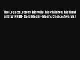 The Legacy Letters  his wife his children his final gift (WINNER- Gold Medal- Mom's Choice