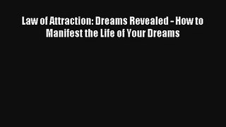 Law of Attraction: Dreams Revealed - How to Manifest the Life of Your Dreams [Read] Online