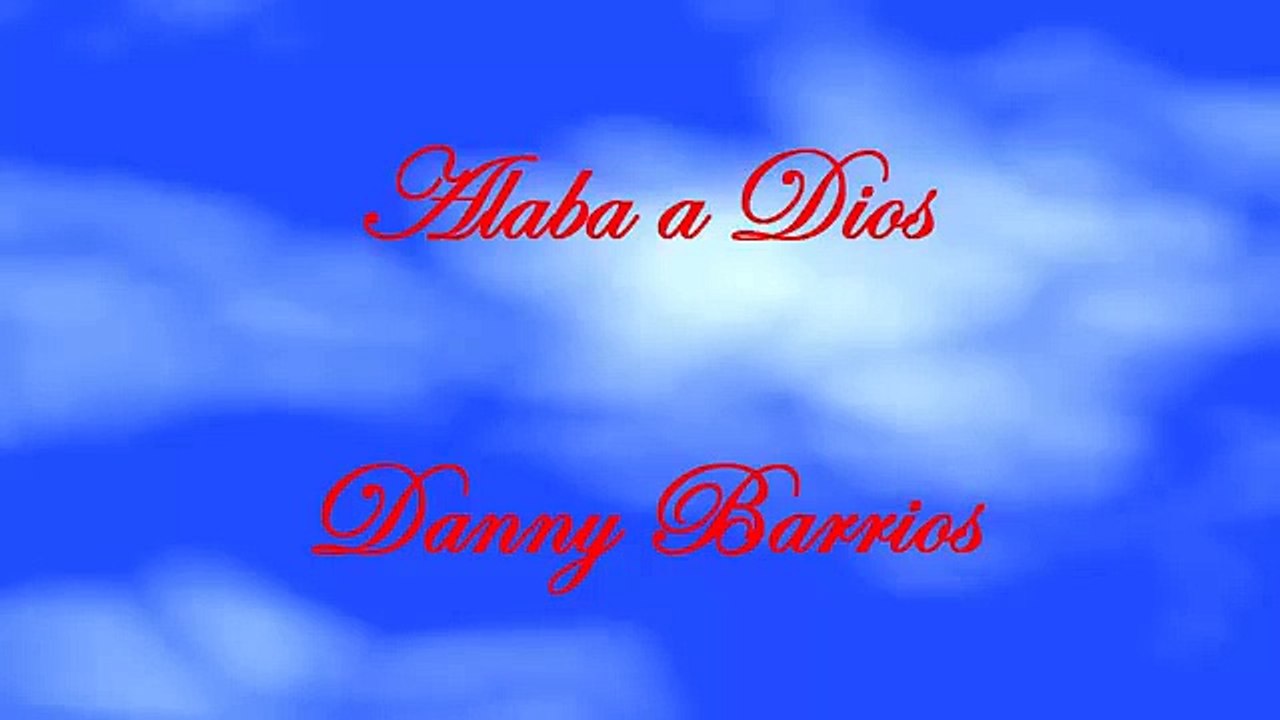 Alaba a Dios - Danny Berrios