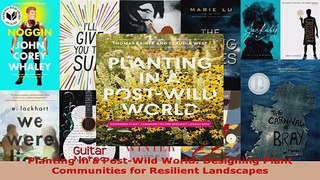 Read  Planting in a PostWild World Designing Plant Communities for Resilient Landscapes Ebook Free
