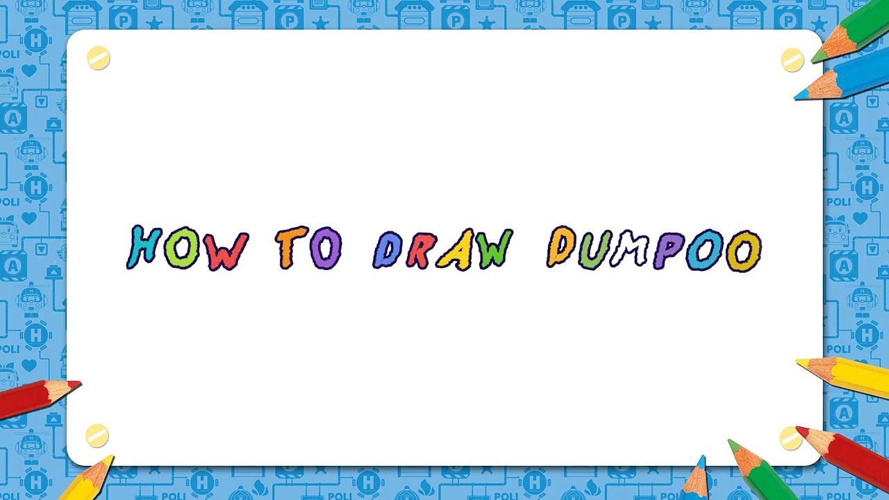 #07. How to Draw Dumpoo | Robocar Poli