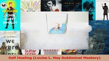 Read  Self Healing Louise L Hay Subliminal Mastery Ebook Free