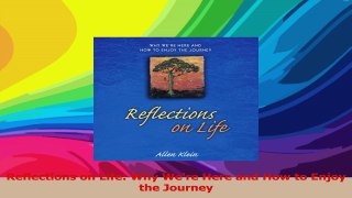 Reflections on Life Why Were Here and How to Enjoy the Journey Download
