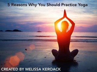 Melissa Keroack: 5 Reasons Why You Should Start Practicing Yoga