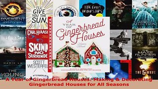Read  A Year of Gingerbread Houses Making  Decorating Gingerbread Houses for All Seasons PDF Free