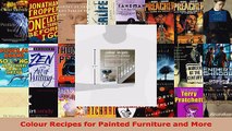 Read  Colour Recipes for Painted Furniture and More PDF Free