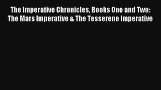 The Imperative Chronicles Books One and Two: The Mars Imperative & The Tesserene Imperative