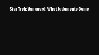 Star Trek: Vanguard: What Judgments Come [Read] Full Ebook